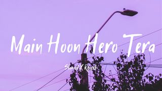 Main Hoon Hero Tera|Slowed Reverb|