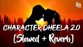 Character Dheela 2.0 (Slowed + Reverb) • Shehzada