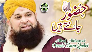 HUZOOR JANTE HAIN FULL NAAT BY AWAIS RAZA QADRI