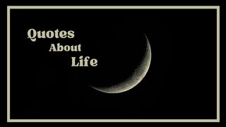 Quotes About Life:-
