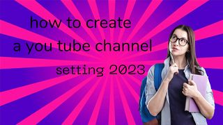 how to create a you tube channel |all setting 2023|#howtocreateyoutubechannel #howtocreate