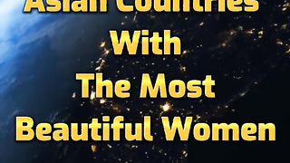 Asian Countries With The Most Beautiful Women