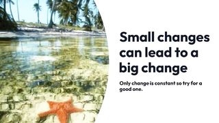 Small Changes can lead to a major one | छोटी -छोटी बातें बड़ा फर्क डालती हैं |