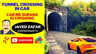 tunnel crossing in car #car me surang ki crossing #Our Wild Horizons #javedzafaretv