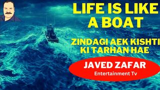 Life is Like a Boat #Zindagi Aek Kishti ki Tarhan hae #javedzafarEtv