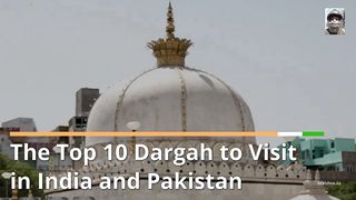 The Top 10 Dargah to Visit in India and Pakistan