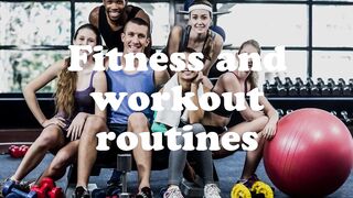 FITNESS AND WORKOUT ROUTINE