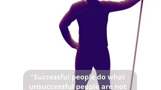 The Key to Success: Doing What Unsuccessful People Won't"