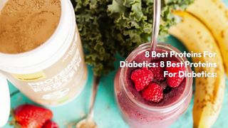 Proteins-Types Of Proteins For Diabetics