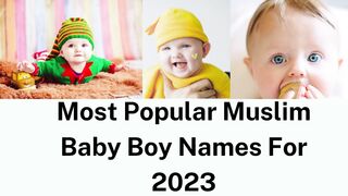 Most Popular Muslim Babies Names For 2023 / Muslims Baby Names / Baby Names