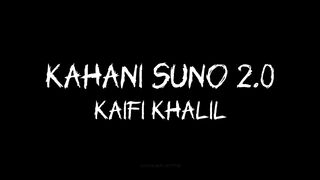 Kaifi Khalil - Kahani Suno 2.0 Lyrics  UXMAN2772
