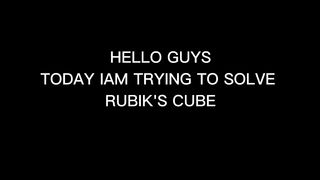 Iam trying to solve Rubik's cube