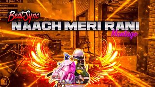 NACH MERI RANI- Beat Sync Montage __ Hindi Song Pubg Montage __ Fist Montage