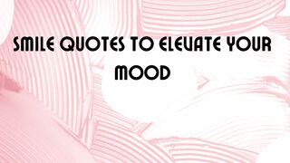 Smile Quotes to Elevate Your Mood