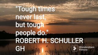 'TOUGH TIMES NEVER LAST'