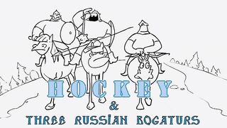Three Russian Bogaturs & HOCKEY