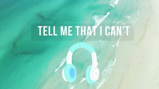 Tell Me That I Can't