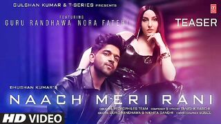 Naach Meri Rani. Guru Randhwa Nora Fatehi.