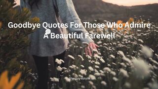 Goodbye Quotes For Those Who Admire A Beautiful Farewell