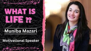What is life ?? || Muniba Mazari Motivational Speaker