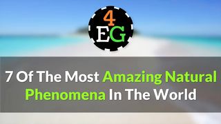 7 Most Wonderful Natural Phenomena In The World - 4 Ever Green.