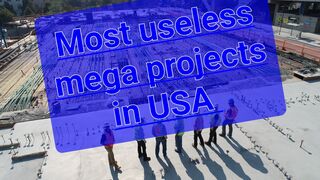 Most useless mega projects in USA