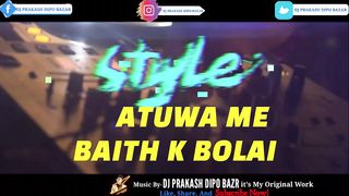 ATUWA ME BAITHI K BOLAI REMIX NEW THARU DJ SONG DJ PRAKASH DIPO BAZAAR
