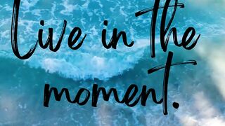 Enjoy the every moment of life