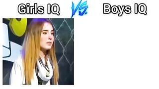 Girl iq vs boy iQ hahaha yeah