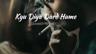 KYU DIYA DARD HUME (SLOWED+REVERB) LOFI MASHUP 0.5