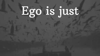 Ego Is just like dust