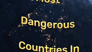 Top most dangerous country in the world.