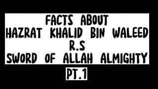 Facts About Khalid Bin WALEED.