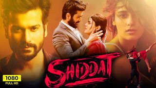 Shiddat 2021 full movie Hindi dubbed HD print