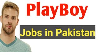 play boy Job in Pakistan  |  kaise Bante Hain