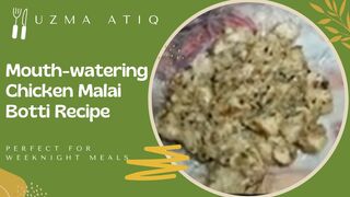 Mouth-watering Chicken Malai Botti Recipe | Aromatic and Flavorful Chicken Malai Botti Recipe | uatiq