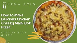 How to Make Delicious Chicken Cheezy Malai Boti Pizza | Perfect Pizza Recipe | Step-by-Step Guide | uatiq