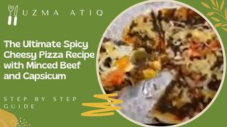 The Ultimate Spicy Cheesy Pizza Recipe with Minced Beef and Capsicum | Step by Step Guide | uatiq