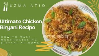 Ultimate Chicken Biryani Recipe | How to Make Mouthwatering Biryani at Home | uatiq