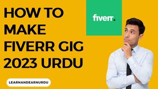 How To Make Gig On Fiverr Urdu 2023 Complete Guide #fiverrtutorial #education #LearnAndEarnUrdu