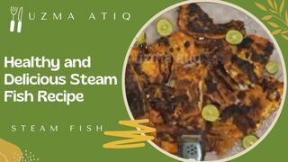Healthy and Delicious Steam Fish Recipe | steam fish recipe | steam fish | uatiq