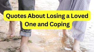 Quotes About Losing a Loved One and Coping