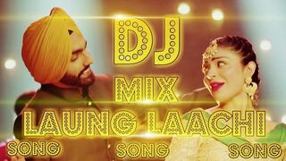 Laung Laachi Remix Song