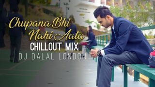 Chupana Bhi Nahi Aata  Chillout Mix  Dj Dalal London  Tru Makers Film  Prant