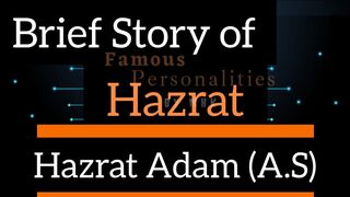 Breif Story Of Hazrat Adam (A.S)