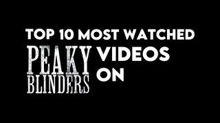 Top 10 most watched Peaky Blinders videos on TikTok