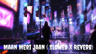 Maan Meri Jaan ( Slowed + Reverb) | Maan Meri Jaan Lofi #King | #slowedandreverb #maanmerijaan