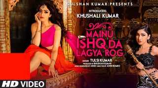 Mainu Ishq Da Lagya Rog VIDEO Song | Tulsi Kumar | Khushali Kumar
