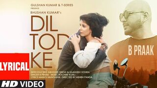 B_Praak__Dil_Tod_Ke_Lyrical___Rochak_Kohli_