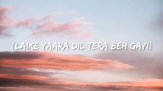 LAIKE YAARA DIL TERA BEH GAYI